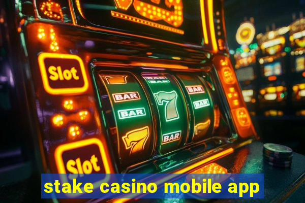 stake casino mobile app